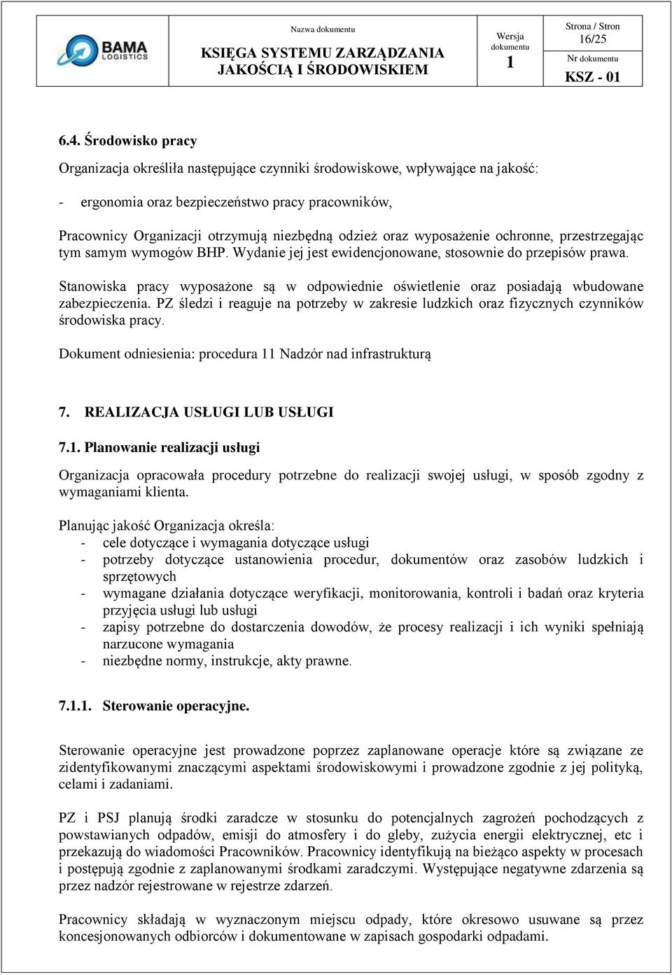 oraz wyposażenie ochronne, przestrzegając tym samym wymogów BHP. Wydanie jej jest ewidencjonowane, stosownie do przepisów prawa.