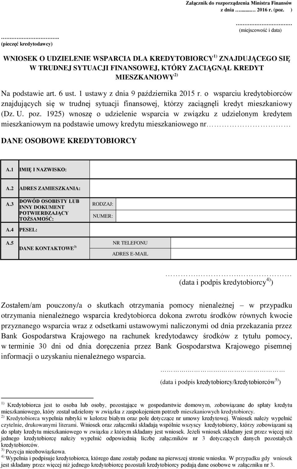 6 ust. 1 ustawy z dnia 9 października 2015 r. o wsparciu kredytobiorców znajdujących się w trudnej sytuacji finansowej, którzy zaciągnęli kredyt mieszkaniowy (Dz. U. poz.