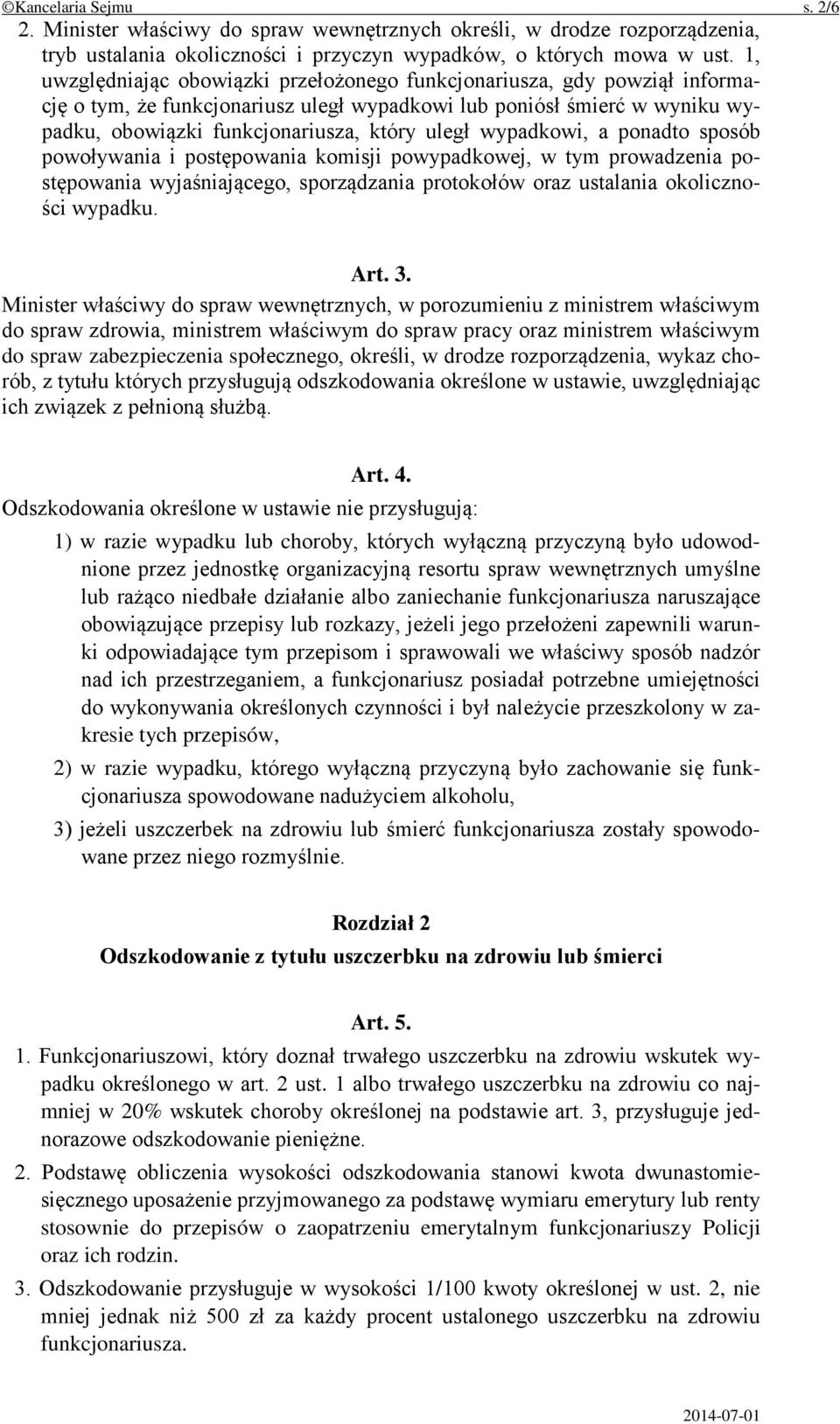 wypadkowi, a ponadto sposób powoływania i postępowania komisji powypadkowej, w tym prowadzenia postępowania wyjaśniającego, sporządzania protokołów oraz ustalania okoliczności wypadku. Art. 3.