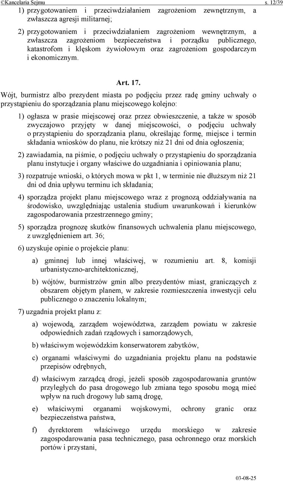 bezpieczeństwa i porządku publicznego, katastrofom i klęskom żywiołowym oraz zagrożeniom gospodarczym i ekonomicznym. Art. 17.