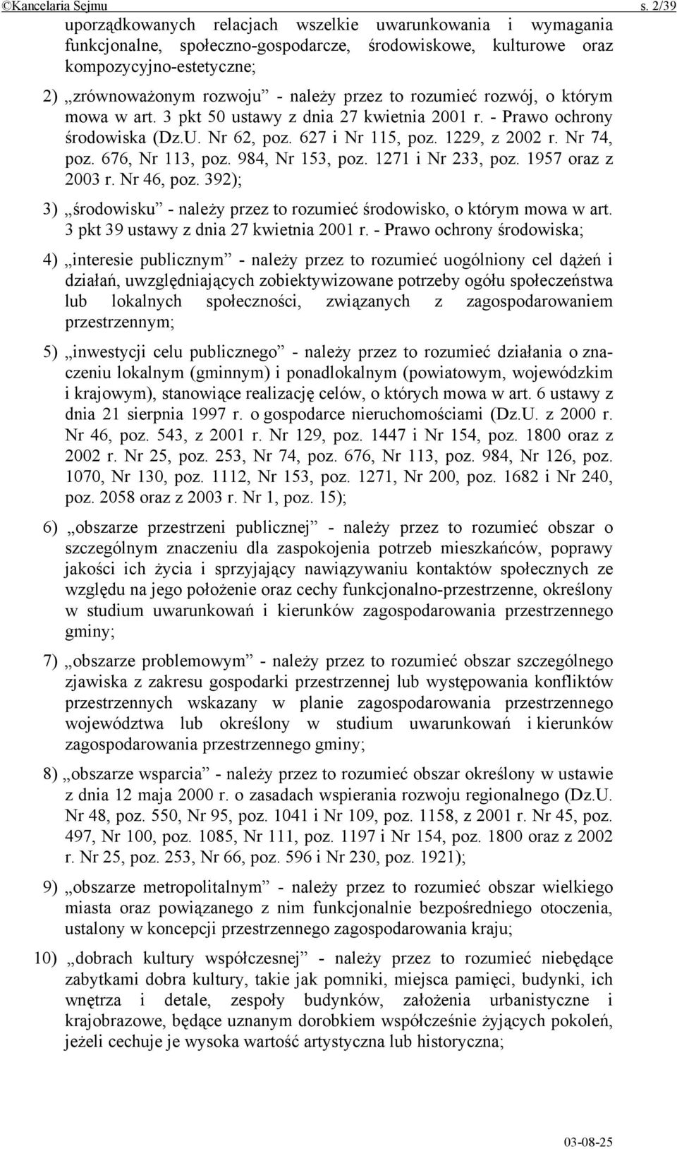 rozumieć rozwój, o którym mowa w art. 3 pkt 50 ustawy z dnia 27 kwietnia 2001 r. - Prawo ochrony środowiska (Dz.U. Nr 62, poz. 627 i Nr 115, poz. 1229, z 2002 r. Nr 74, poz. 676, Nr 113, poz.