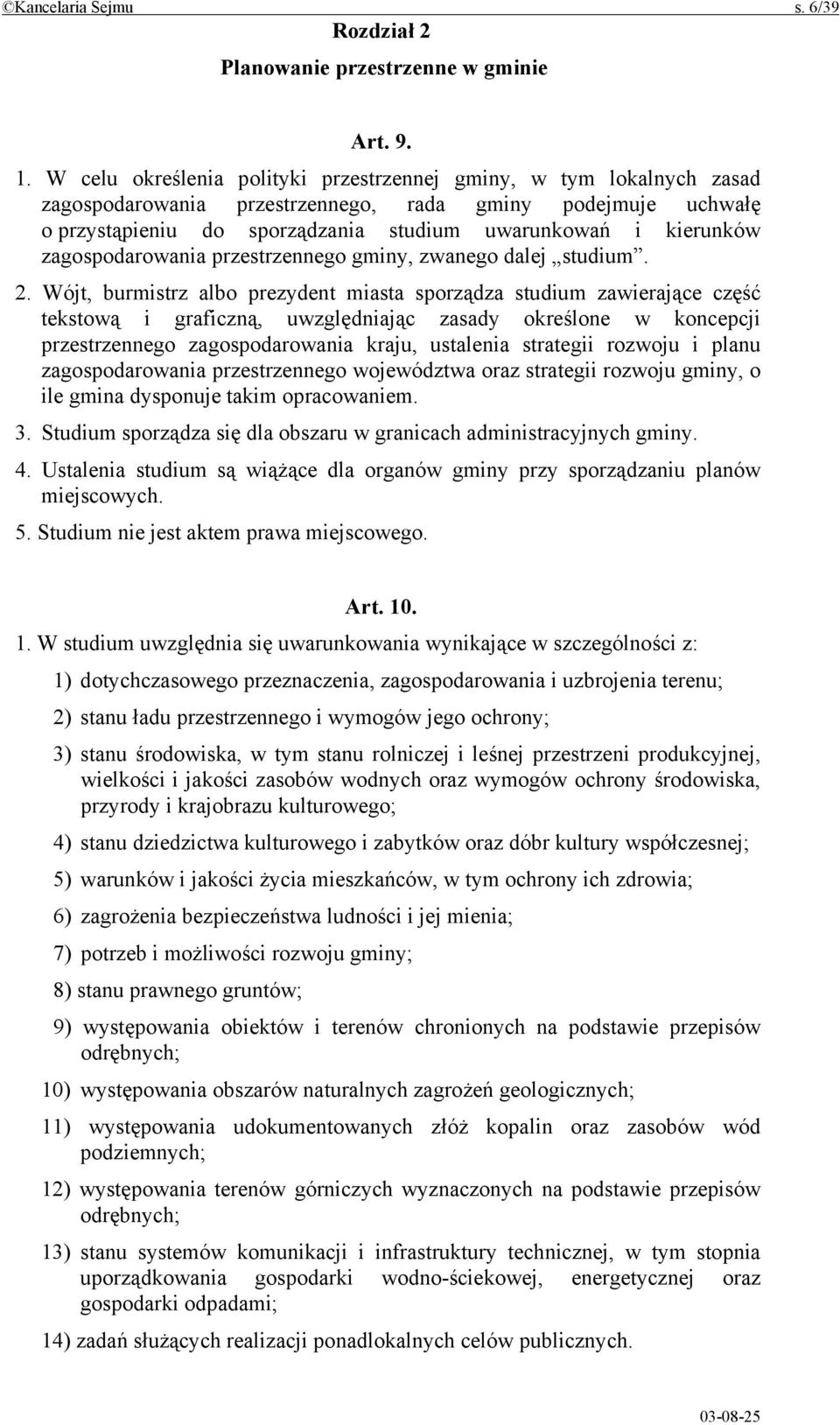 zagospodarowania przestrzennego gminy, zwanego dalej studium. 2.