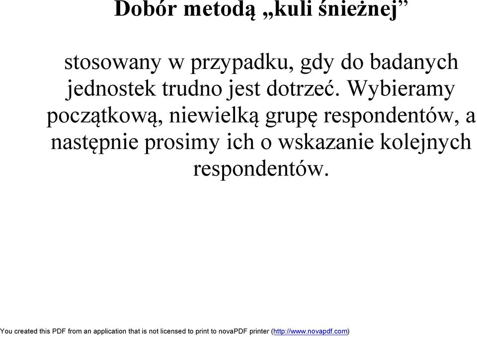 Wybieramy początkową, niewielką grupę respondentów,