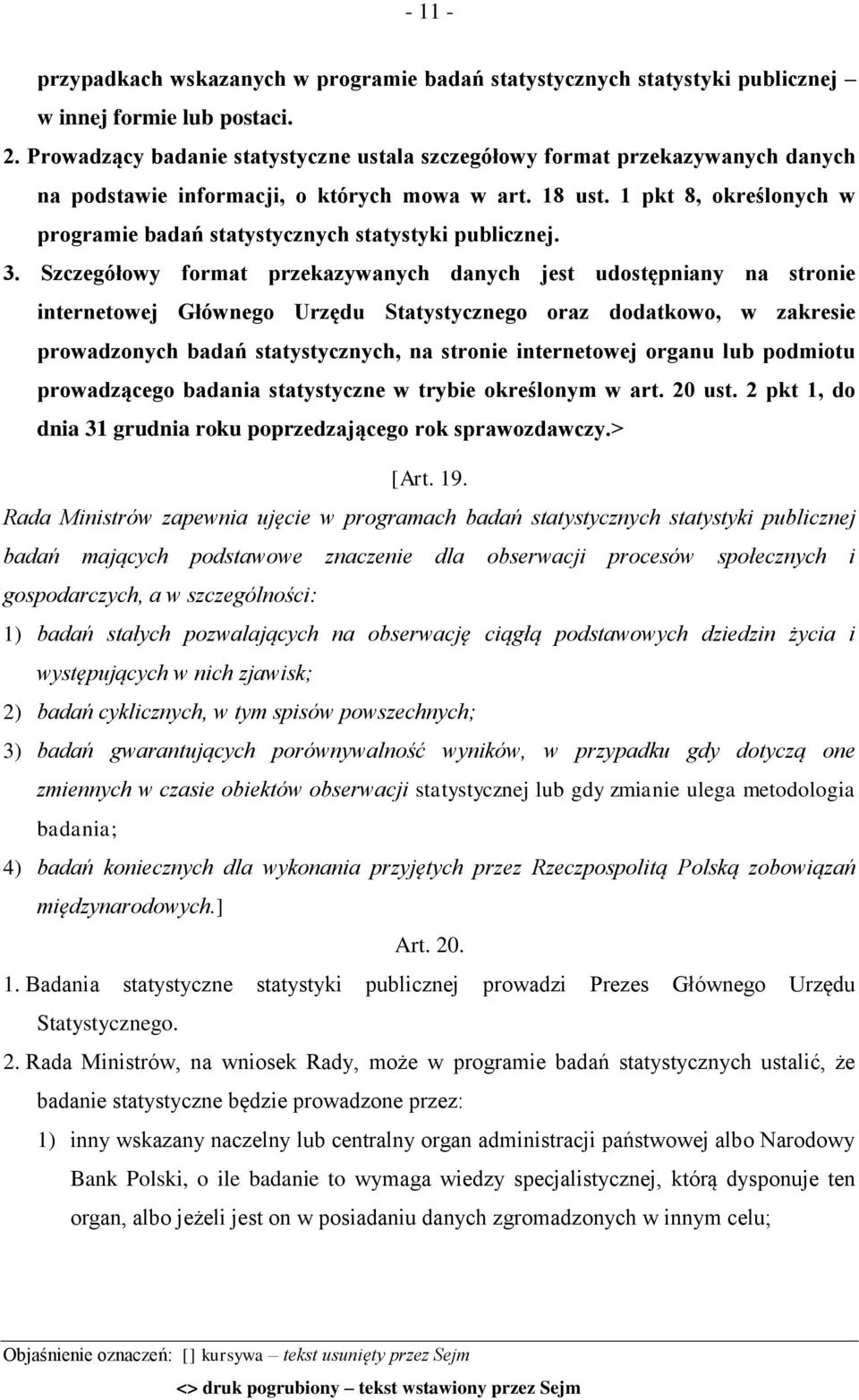 1 pkt 8, określonych w programie badań statystycznych statystyki publicznej. 3.