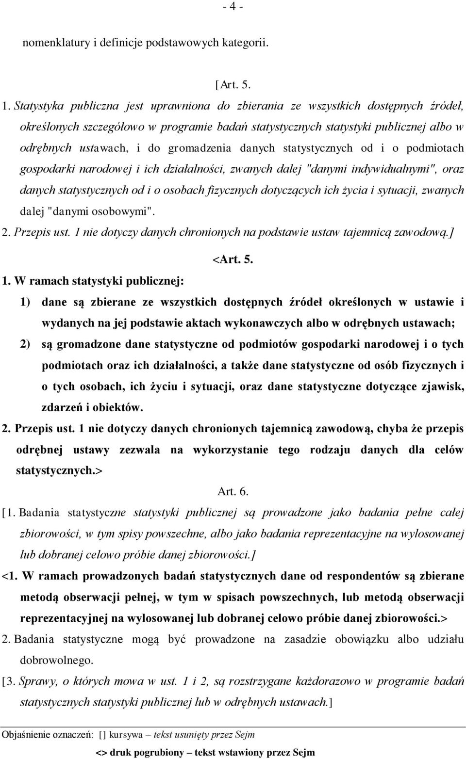 gromadzenia danych statystycznych od i o podmiotach gospodarki narodowej i ich działalności, zwanych dalej "danymi indywidualnymi", oraz danych statystycznych od i o osobach fizycznych dotyczących