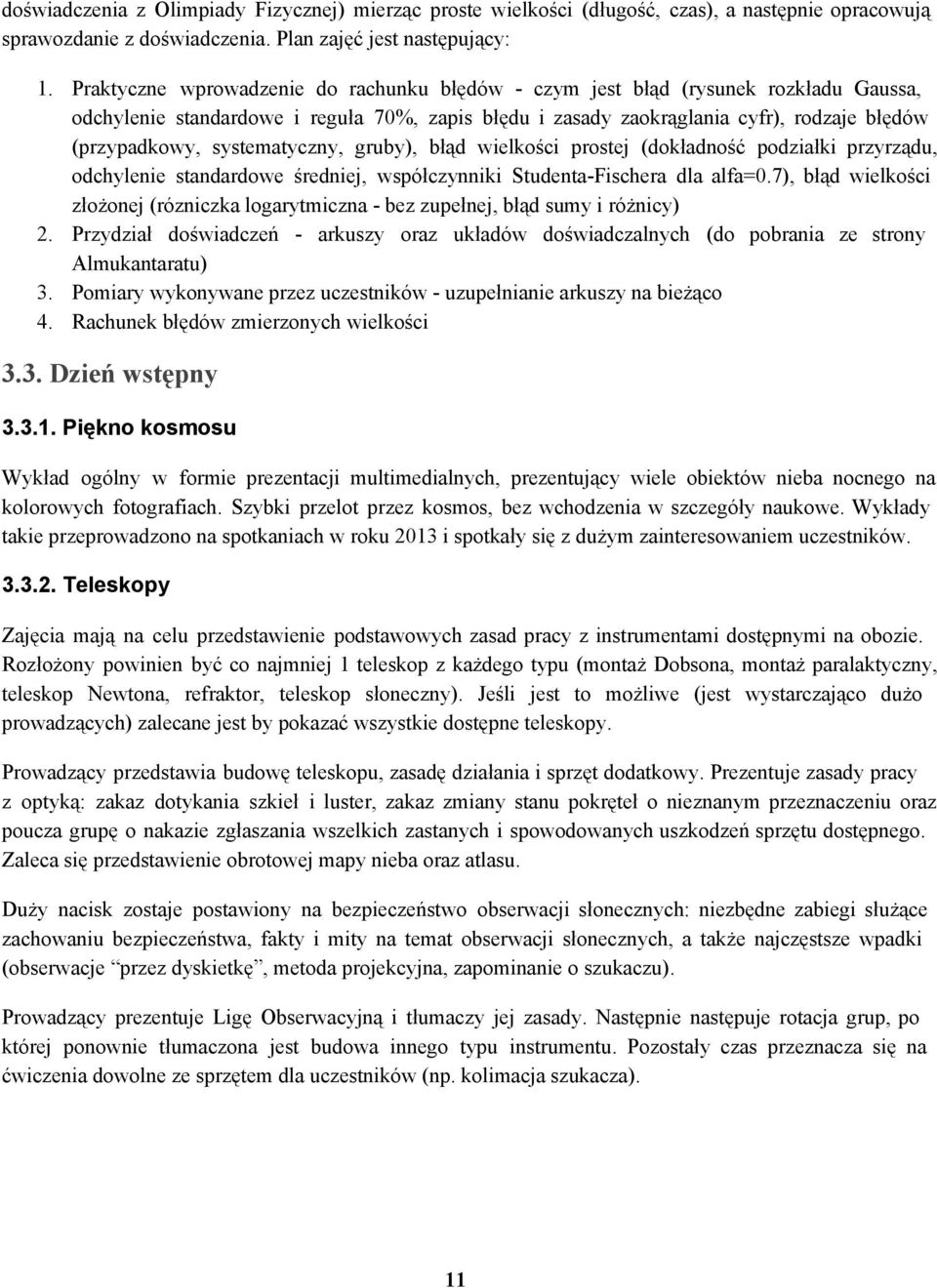 systematyczny, gruby), błąd wielkości prostej (dokładność podziałki przyrządu, odchylenie standardowe średniej, współczynniki Studenta Fischera dla alfa=0.