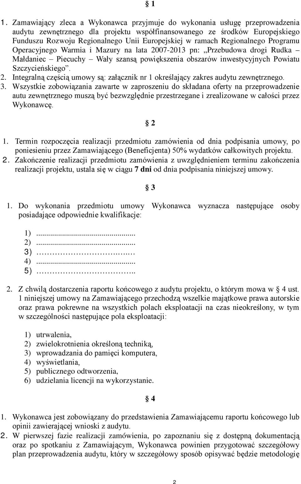 Szczycieńskiego. 2. Integralną częścią umowy są: załącznik nr 1 określający zakres audytu zewnętrznego. 3.