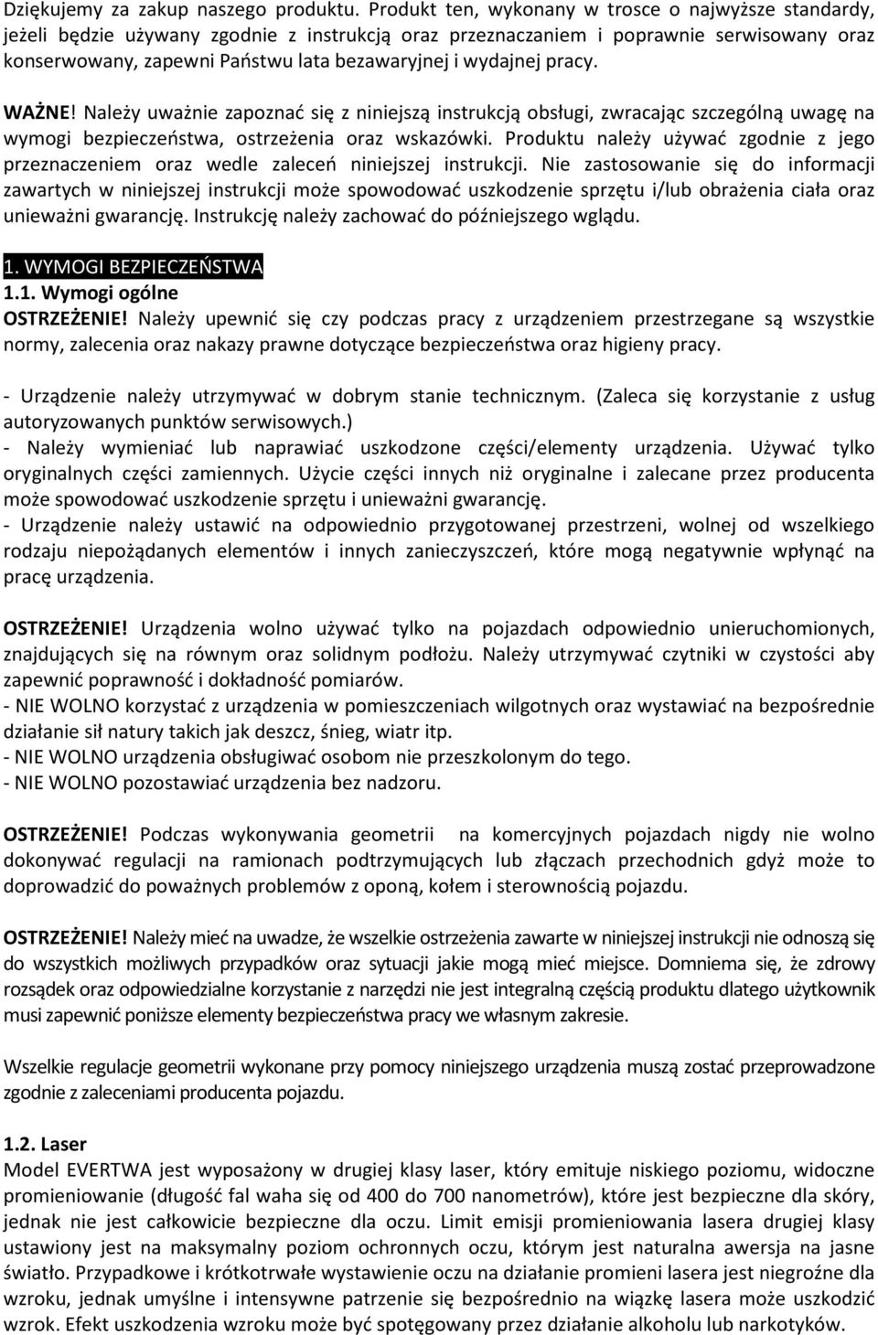 wydajnej pracy. WAŻNE! Należy uważnie zapoznać się z niniejszą instrukcją obsługi, zwracając szczególną uwagę na wymogi bezpieczeństwa, ostrzeżenia oraz wskazówki.