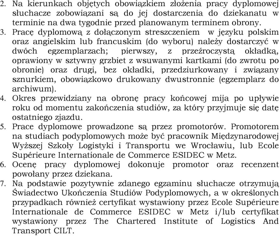 grzbiet z wsuwanymi kartkami (do zwrotu po obronie) oraz drugi, bez okładki, przedziurkowany i związany sznurkiem, obowiązkowo drukowany dwustronnie (egzemplarz do archiwum). 4.