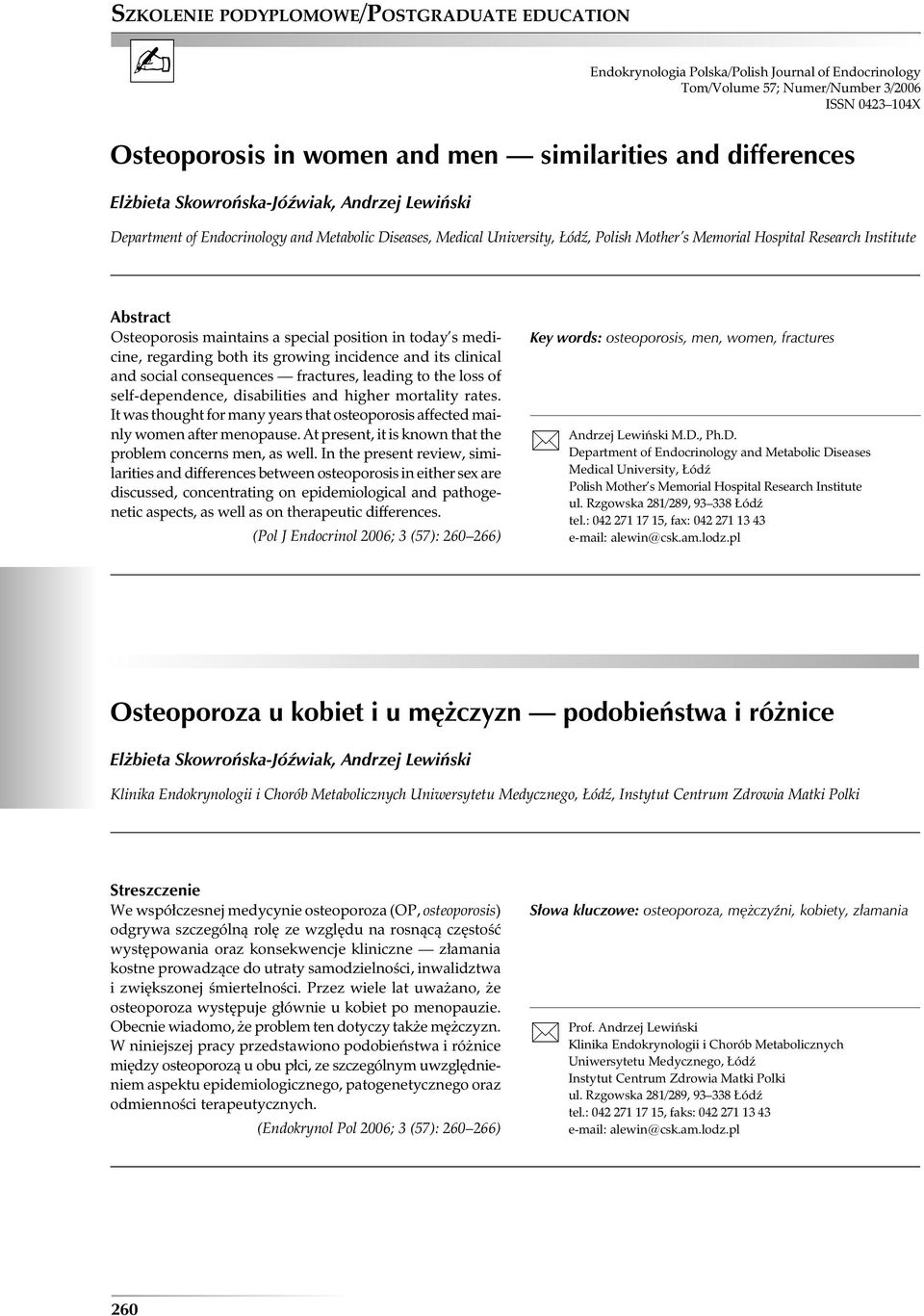 a special position in today s medicine, regarding both its growing incidence and its clinical and social consequences fractures, leading to the loss of self-dependence, disabilities and higher