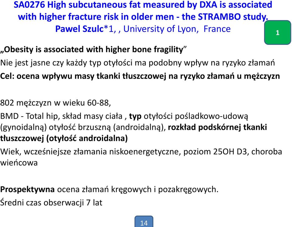 wpływu masy tkanki tłuszczowej na ryzyko złamań u mężczyzn 802 mężczyzn w wieku 60-88, BMD - Total hip, skład masy ciała, typ otyłości pośladkowo-udową (gynoidalną) otyłość