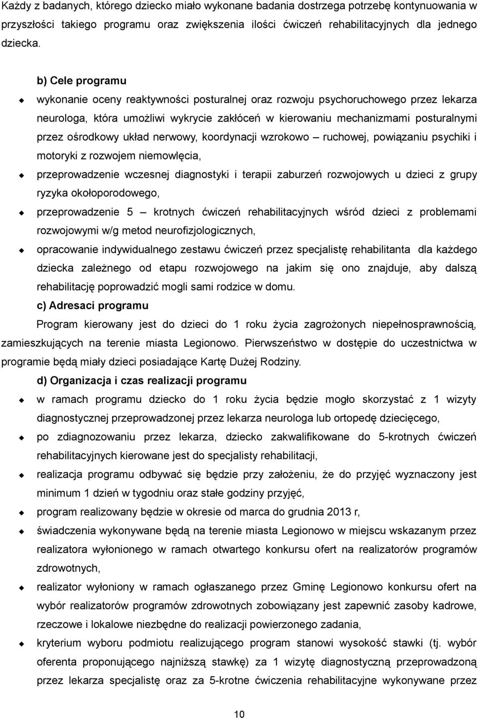 układ nerwowy, koordynacji wzrokowo ruchowej, powiązaniu psychiki i motoryki z rozwojem niemowlęcia, przeprowadzenie wczesnej diagnostyki i terapii zaburzeń rozwojowych u dzieci z grupy ryzyka