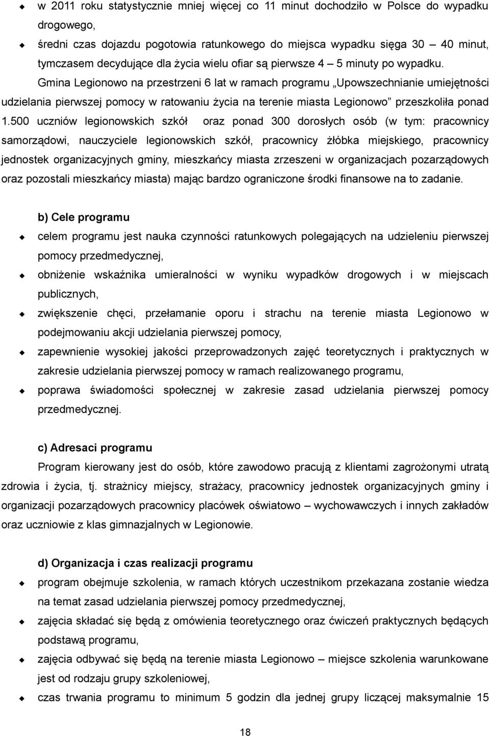 Gmina Legionowo na przestrzeni 6 lat w ramach programu Upowszechnianie umiejętności udzielania pierwszej pomocy w ratowaniu życia na terenie miasta Legionowo przeszkoliła ponad 1.