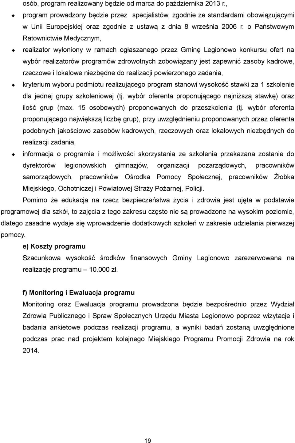 o Państwowym Ratownictwie Medycznym, realizator wyłoniony w ramach ogłaszanego przez Gminę Legionowo konkursu ofert na wybór realizatorów programów zdrowotnych zobowiązany jest zapewnić zasoby