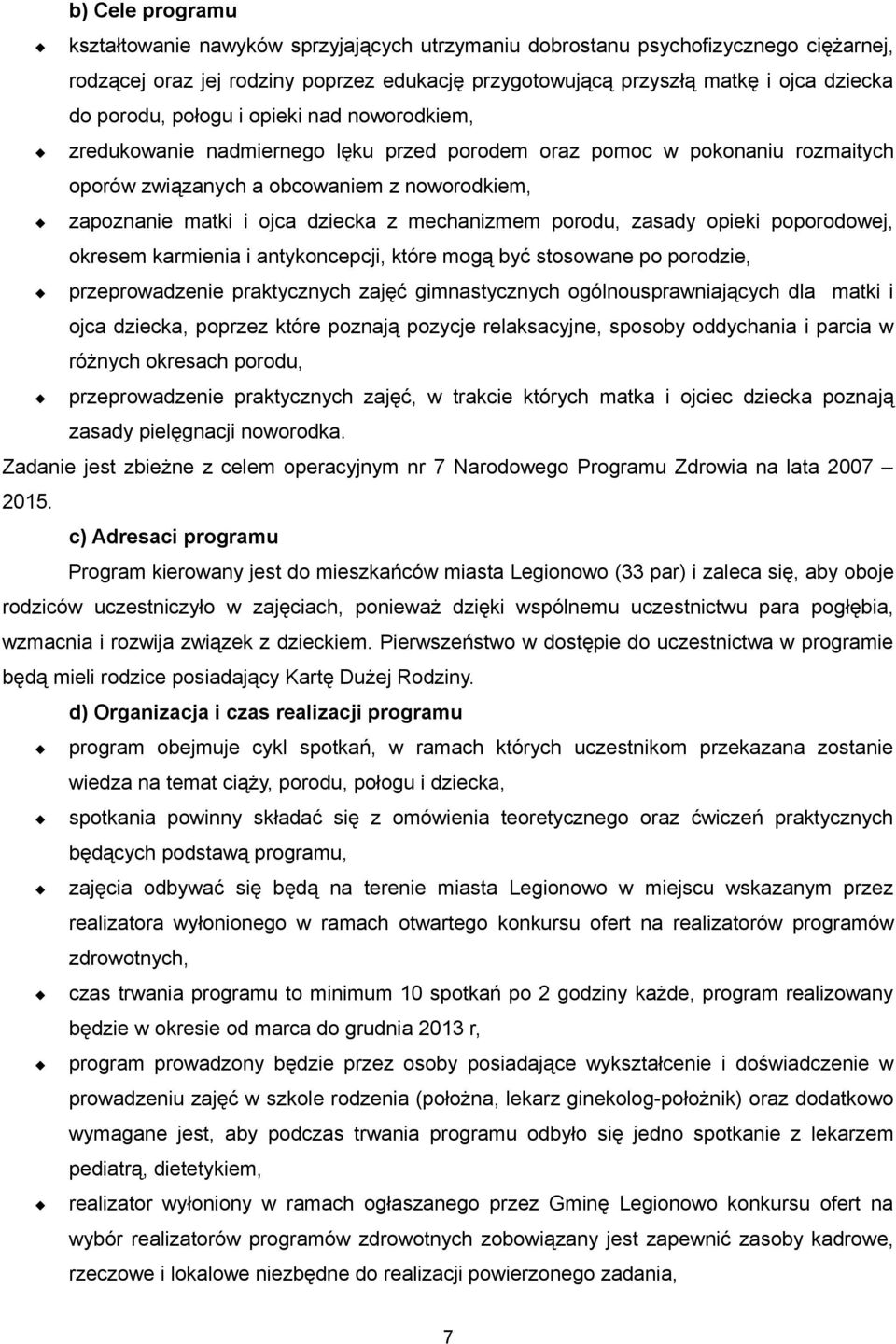 mechanizmem porodu, zasady opieki poporodowej, okresem karmienia i antykoncepcji, które mogą być stosowane po porodzie, przeprowadzenie praktycznych zajęć gimnastycznych ogólnousprawniających dla