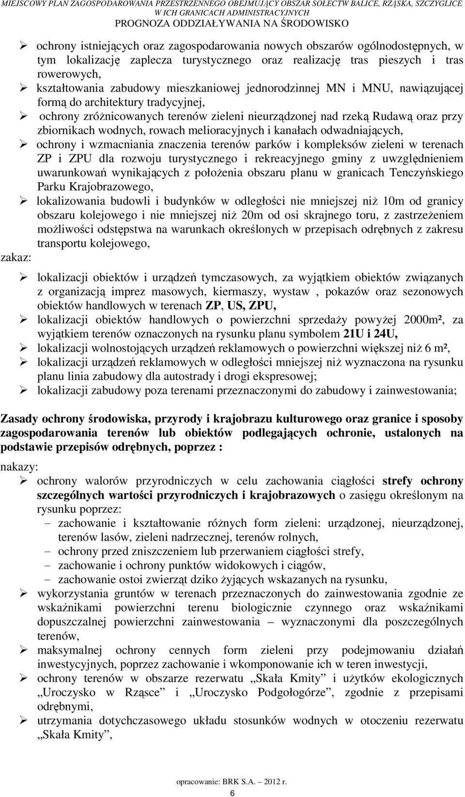 melioracyjnych i kanałach odwadniających, ochrony i wzmacniania znaczenia terenów parków i kompleksów zieleni w terenach ZP i ZPU dla rozwoju turystycznego i rekreacyjnego gminy z uwzględnieniem