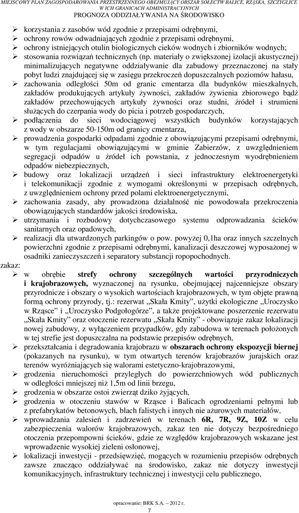 materiały o zwiększonej izolacji akustycznej) minimalizujących negatywne oddziaływanie dla zabudowy przeznaczonej na stały pobyt ludzi znajdującej się w zasięgu przekroczeń dopuszczalnych poziomów