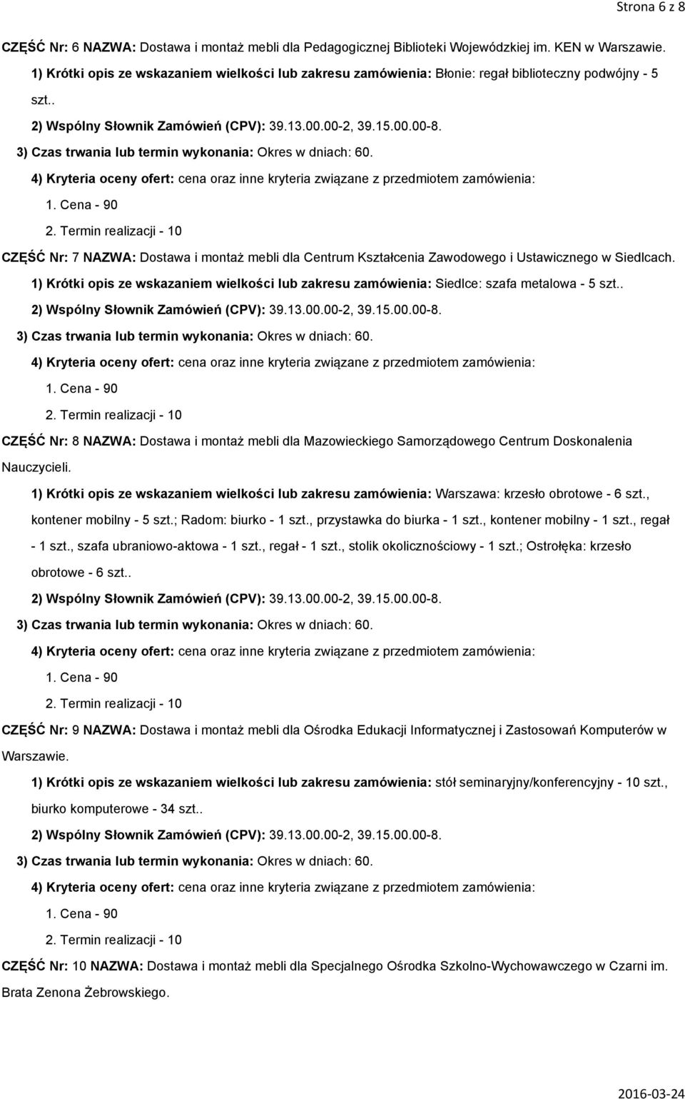 . CZĘŚĆ Nr: 7 NAZWA: Dostawa i montaż mebli dla Centrum Kształcenia Zawodowego i Ustawicznego w Siedlcach.