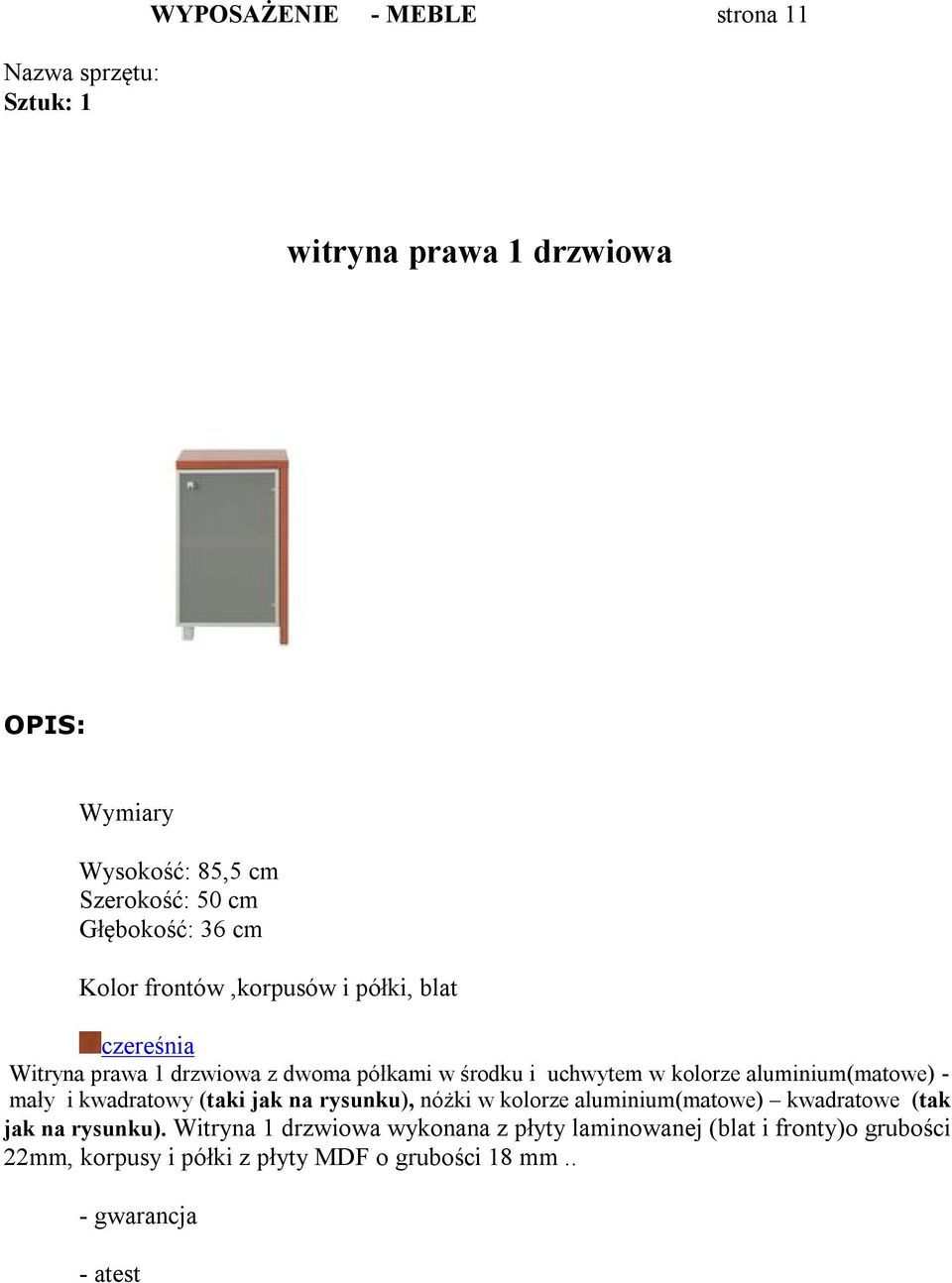 aluminium(matowe) - mały i kwadratowy (taki jak na rysunku), nóżki w kolorze aluminium(matowe) kwadratowe (tak jak na