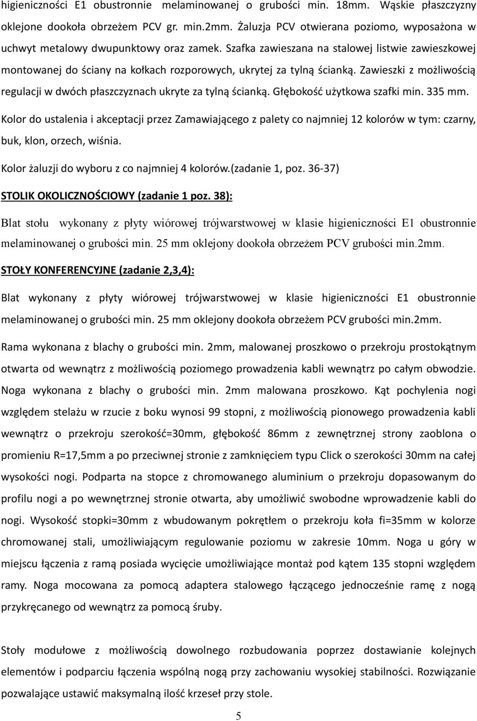 Szafka zawieszana na stalowej listwie zawieszkowej montowanej do ściany na kołkach rozporowych, ukrytej za tylną ścianką.