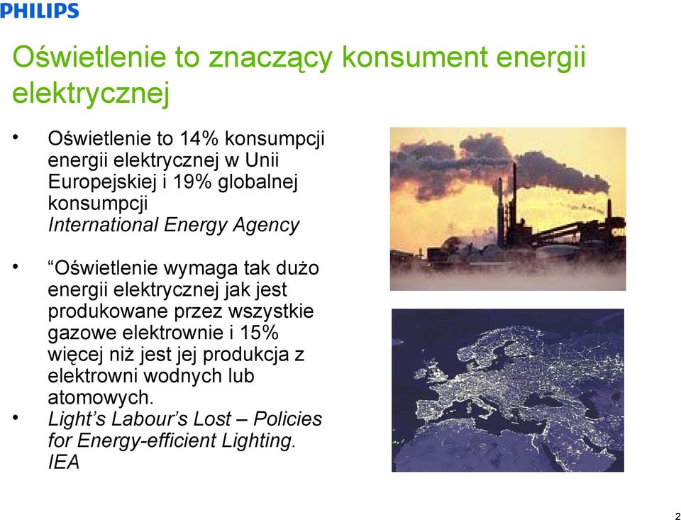 energii elektrycznej jak jest produkowane przez wszystkie gazowe elektrownie i 15% więcej niż jest jej