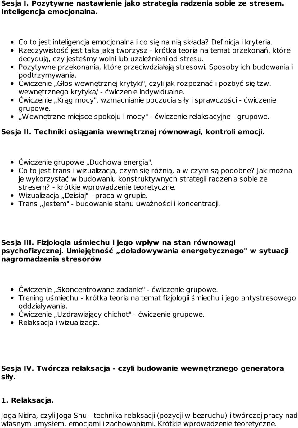 Sposoby ich budowania i podtrzymywania. Ćwiczenie Głos wewnętrznej krytyki", czyli jak rozpoznać i pozbyć się tzw. wewnętrznego krytyka/ - ćwiczenie indywidualne.