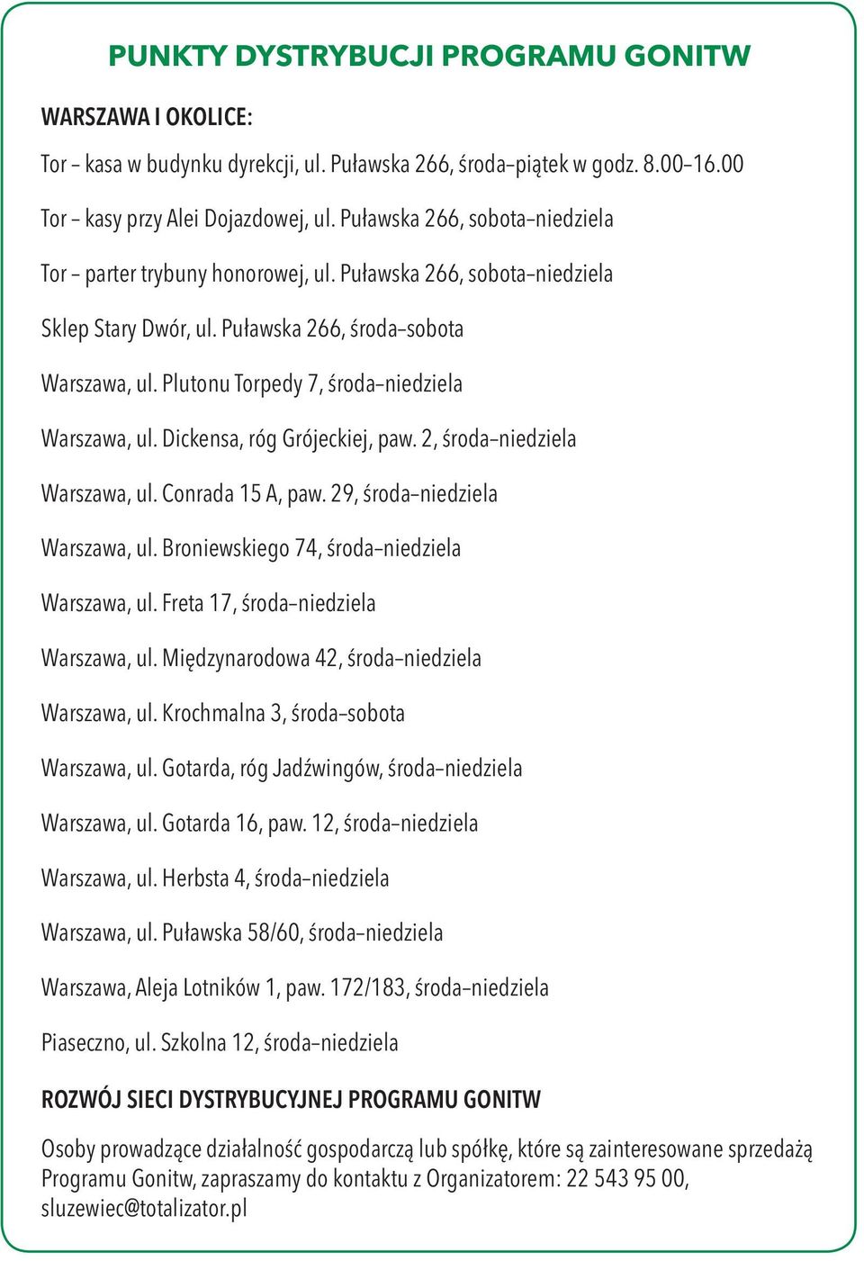 Plutonu Torpedy 7, środa niedziela Warszawa, ul. Dickensa, róg Grójeckiej, paw. 2, środa niedziela Warszawa, ul. Conrada 15 A, paw. 29, środa niedziela Warszawa, ul.