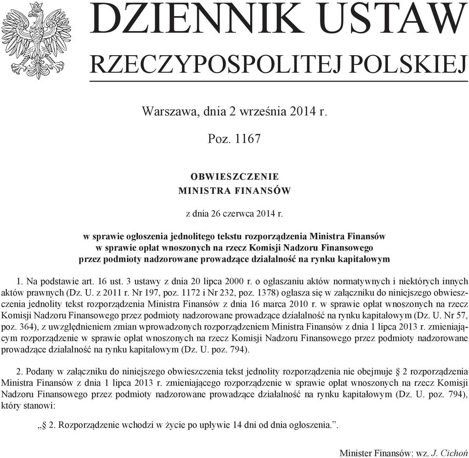 kapitałowym 1. Na podstawie art. 16 ust. 3 ustawy z dnia 20 lipca 2000 r. o ogłaszaniu aktów normatywnych i niektórych innych aktów prawnych (Dz. U. z 2011 r. Nr 197, poz. 1172 i Nr 232, poz.