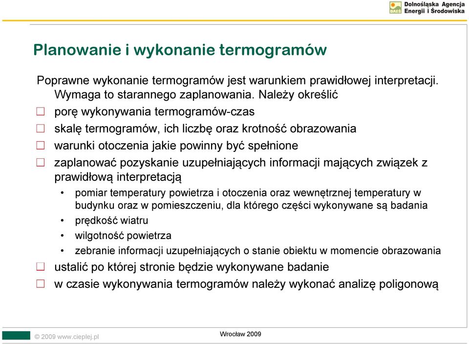 informacji mających związek z prawidłową interpretacją pomiar temperatury powietrza i otoczenia oraz wewnętrznej temperatury w budynku oraz w pomieszczeniu, dla którego części wykonywane są badania