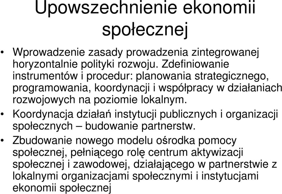 poziomie lokalnym. Koordynacja działań instytucji publicznych i organizacji społecznych budowanie partnerstw.