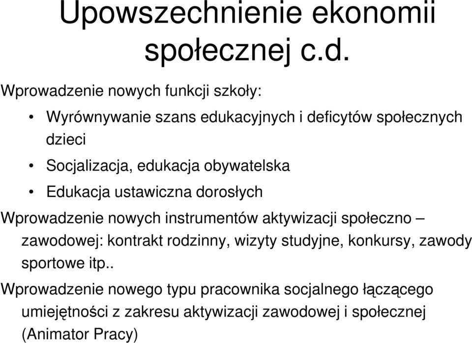 edukacja obywatelska Edukacja ustawiczna dorosłych Wprowadzenie nowych instrumentów aktywizacji społeczno zawodowej: