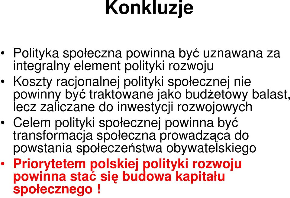 inwestycji rozwojowych Celem polityki społecznej powinna być transformacja społeczna prowadząca do