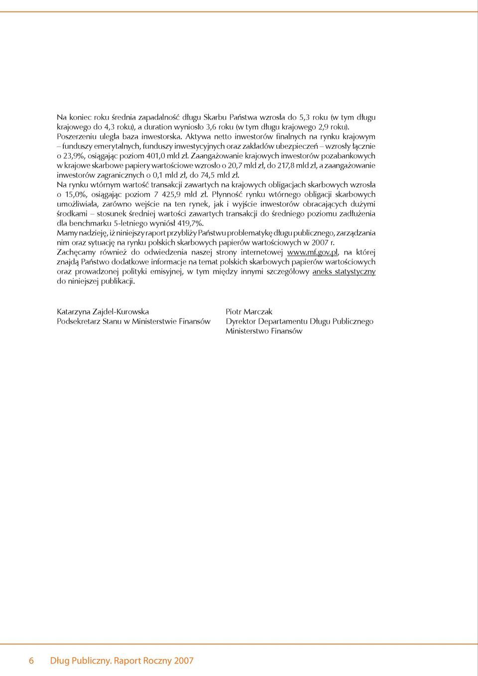 Aktywa netto inwestorów finalnych na rynku krajowym funduszy emerytalnych, funduszy inwestycyjnych oraz zakładów ubezpieczeń wzrosły łącznie o 23,9%, osiągając poziom 401,0 mld zł.