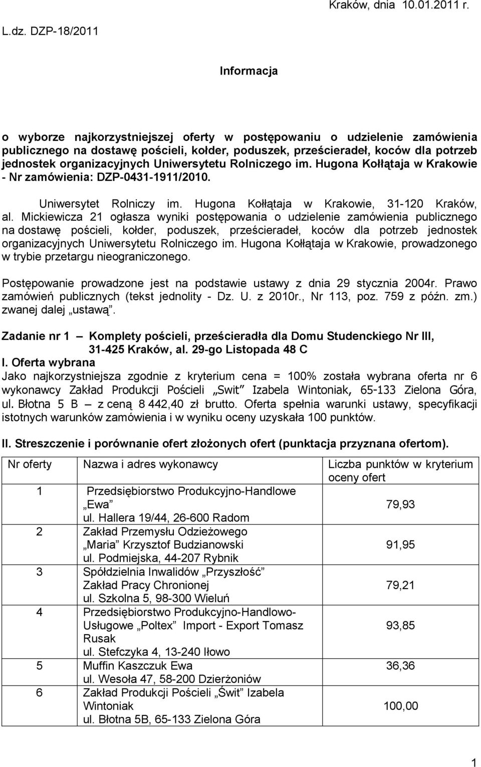 organizacyjnych Uniwersytetu Rolniczego im. Hugona Kołłątaja w Krakowie - Nr zamówienia: DZP-0431-1911/2010. Uniwersytet Rolniczy im. Hugona Kołłątaja w Krakowie, 31-120 Kraków, al.