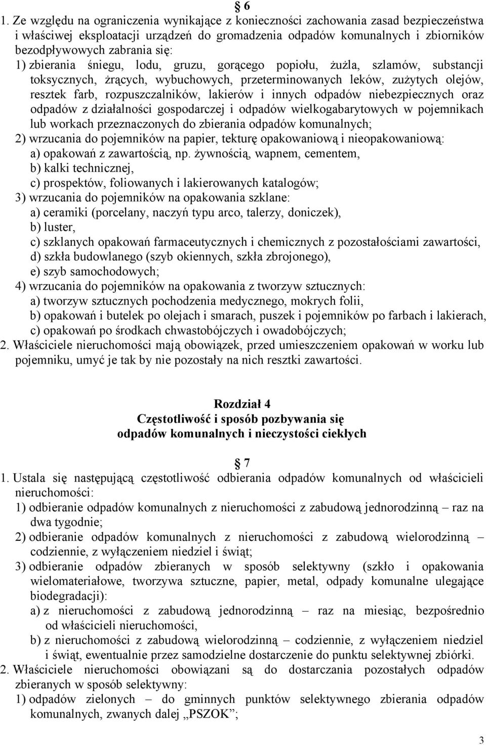 lakierów i innych odpadów niebezpiecznych oraz odpadów z działalności gospodarczej i odpadów wielkogabarytowych w pojemnikach lub workach przeznaczonych do zbierania odpadów komunalnych; 2) wrzucania