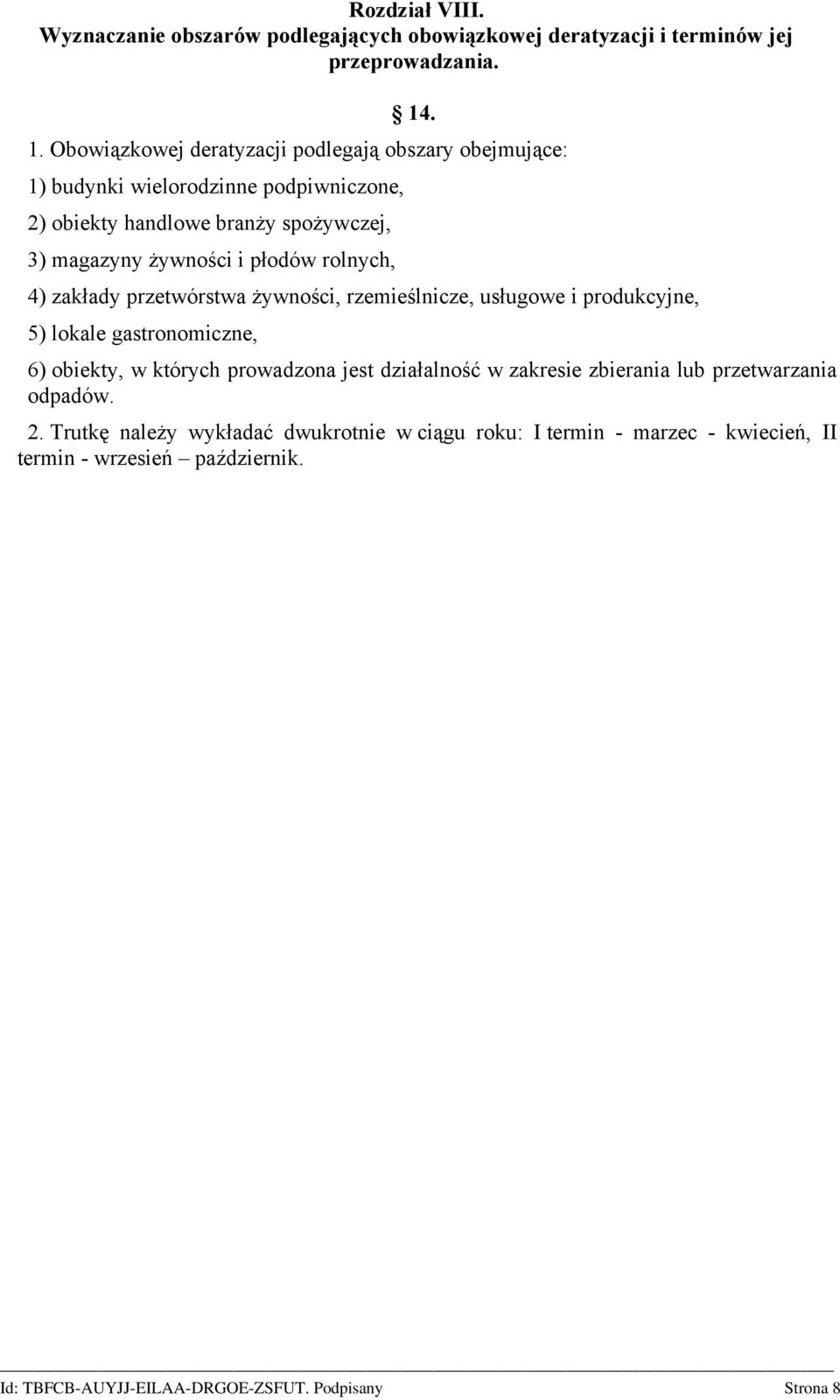 płodów rolnych, 4) zakłady przetwórstwa żywności, rzemieślnicze, usługowe i produkcyjne, 5) lokale gastronomiczne, 6) obiekty, w których prowadzona jest