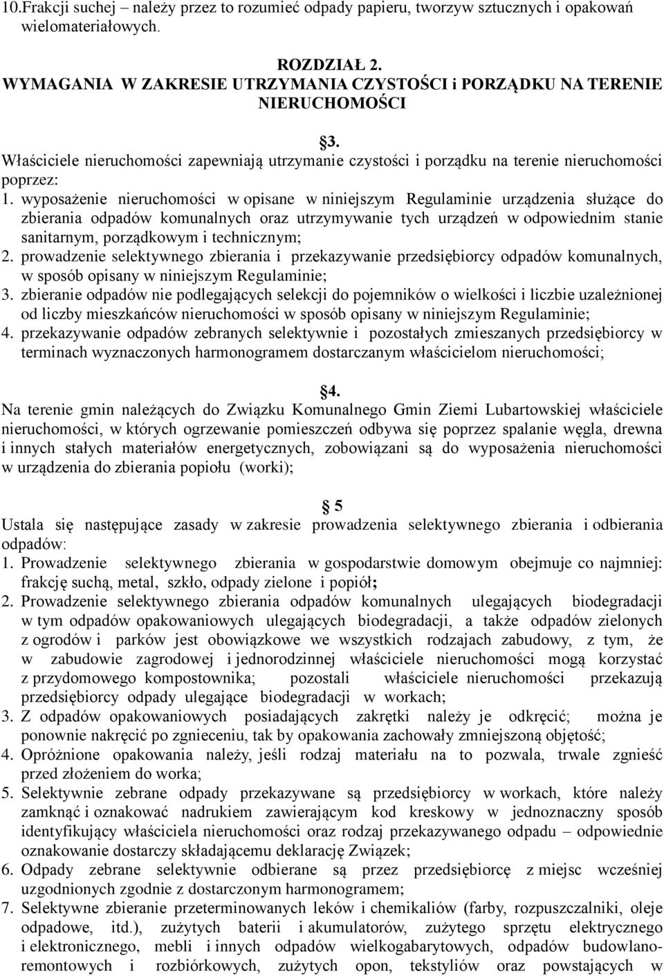 wyposażenie nieruchomości w opisane w niniejszym Regulaminie urządzenia służące do zbierania odpadów komunalnych oraz utrzymywanie tych urządzeń w odpowiednim stanie sanitarnym, porządkowym i