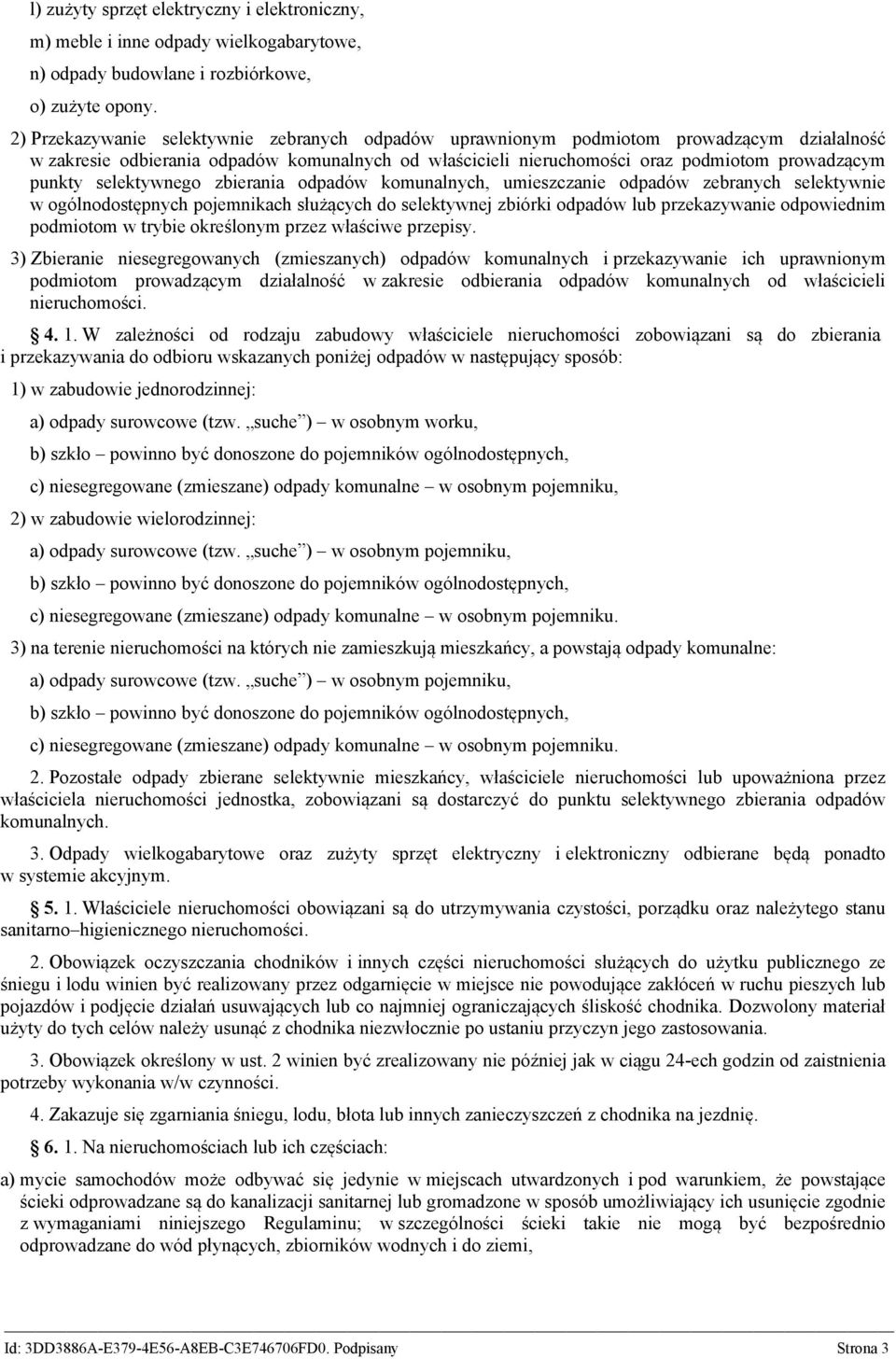 selektywnego zbierania odpadów komunalnych, umieszczanie odpadów zebranych selektywnie w ogólnodostępnych pojemnikach służących do selektywnej zbiórki odpadów lub przekazywanie odpowiednim podmiotom