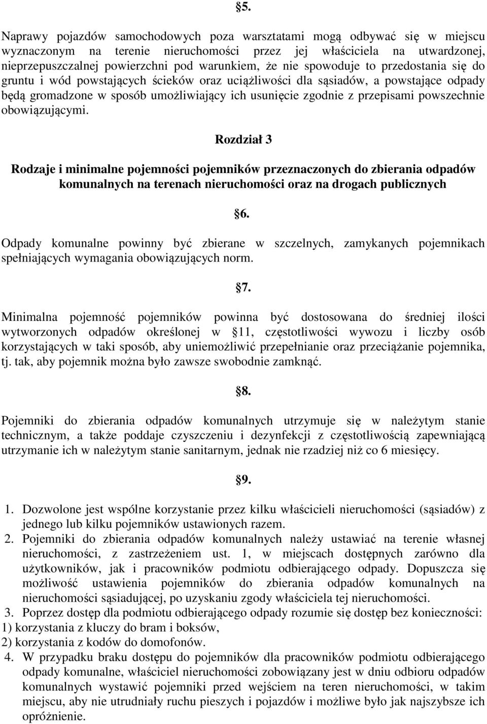 powszechnie obowiązującymi. Rozdział 3 Rodzaje i minimalne pojemności pojemników przeznaczonych do zbierania odpadów komunalnych na terenach nieruchomości oraz na drogach publicznych 6.