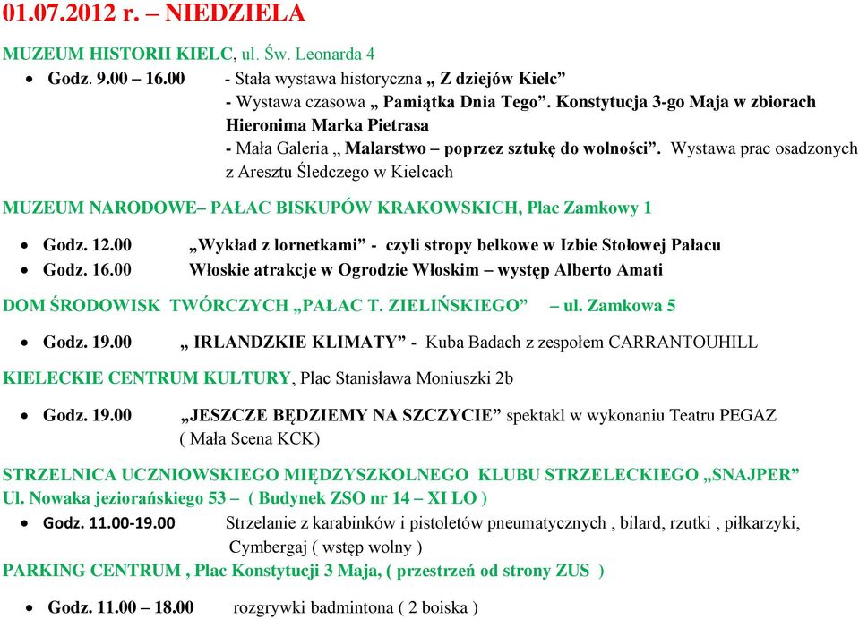 Wystawa prac osadzonych z Aresztu Śledczego w Kielcach MUZEUM NARODOWE PAŁAC BISKUPÓW KRAKOWSKICH, Plac Zamkowy 1 Godz. 12.00 Godz. 16.