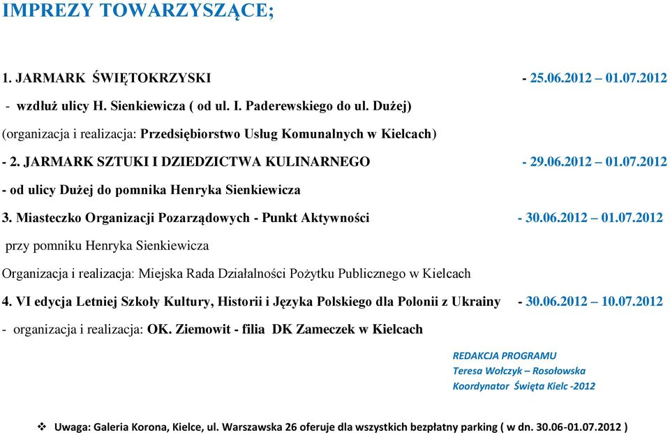 2012 - od ulicy Dużej do pomnika Henryka Sienkiewicza 3. Miasteczko Organizacji Pozarządowych - Punkt Aktywności - 30.06.2012 01.07.