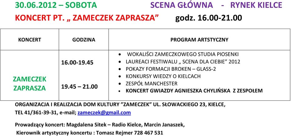 00 WOKALIŚCI ZAMECZKOWEGO STUDIA PIOSENKI LAUREACI FESTIWALU SCENA DLA CIEBIE 2012 POKAZY FORMACJI BROKEN GLASS-2 KONKURSY WIEDZY O KIELCACH ZESPÓŁ