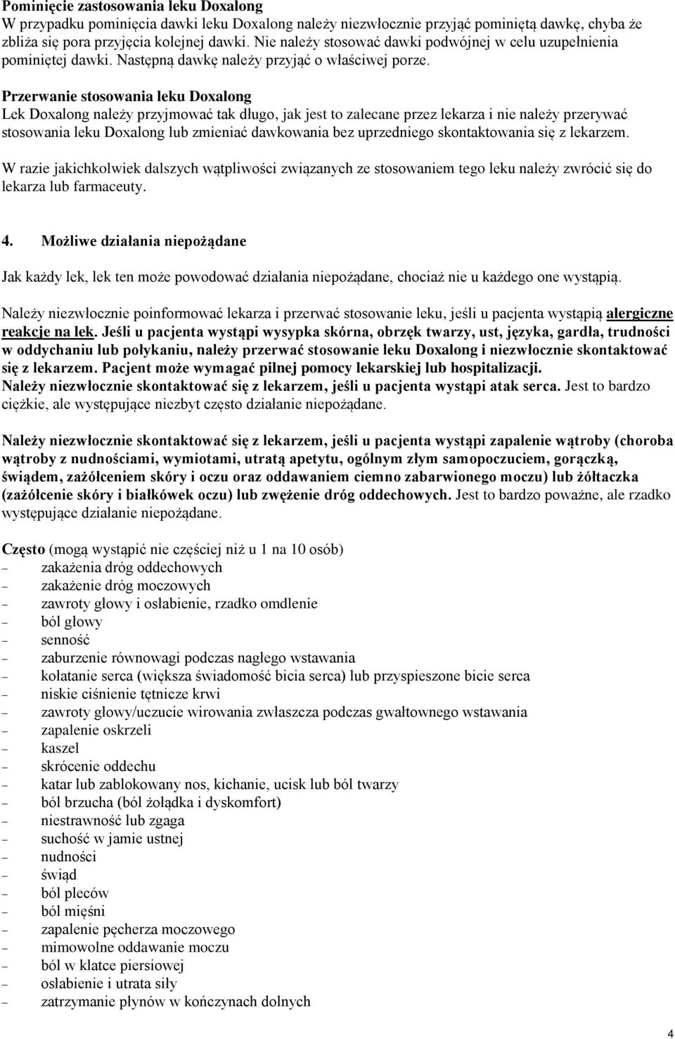 Przerwanie stosowania leku Doxalong Lek Doxalong należy przyjmować tak długo, jak jest to zalecane przez lekarza i nie należy przerywać stosowania leku Doxalong lub zmieniać dawkowania bez