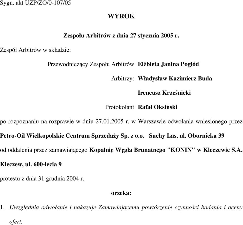 Oksiński po rozpoznaniu na rozprawie w dniu 27.01.2005 r. w Warszawie odwołania wniesionego przez Petro-Oil Wielkopolskie Centrum Sprzedaży Sp. z o.o. Suchy Las, ul.