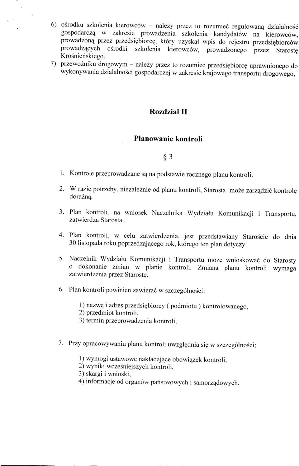 do wykonywania działalności gospodarczej w zakresie krajowego transportu drogowego, Rozdział II. Planowanie kontroli 1. Kontrole przeprowadzane są na podstawie rocznego planu kontroli. 3 2.