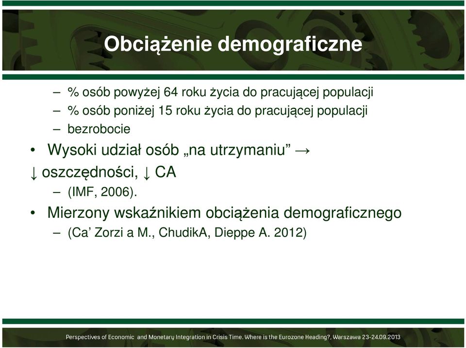 Wysoki udział osób na utrzymaniu oszczędności, CA (IMF, 2006).