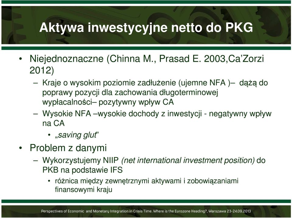 długoterminowej wypłacalności pozytywny wpływ CA Wysokie NFA wysokie dochody z inwestycji - negatywny wpływ na CA