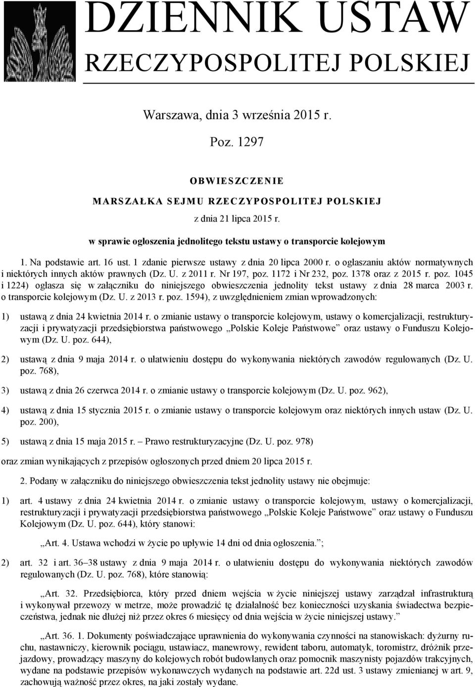 o ogłaszaniu aktów normatywnych i niektórych innych aktów prawnych (Dz. U. z 2011 r. Nr 197, poz.