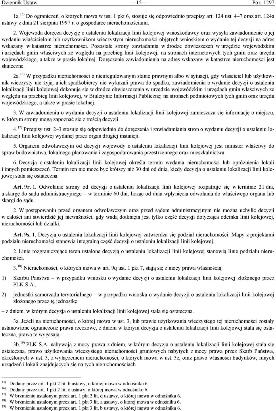 Wojewoda doręcza decyzję o ustaleniu lokalizacji linii kolejowej wnioskodawcy oraz wysyła zawiadomienie o jej wydaniu właścicielom lub użytkownikom wieczystym nieruchomości objętych wnioskiem o