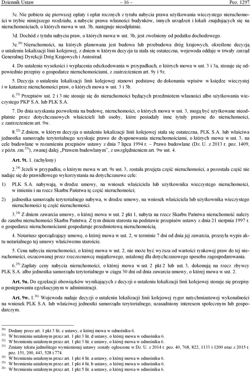 lokali znajdujących się na nieruchomościach, o których mowa w ust. 3b, następuje nieodpłatnie. 3d. Dochód z tytułu nabycia praw, o których mowa w ust. 3b, jest zwolniony od podatku dochodowego. 3e.